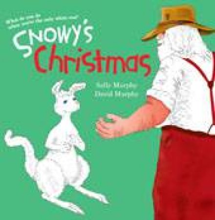 Snowy's Christmas by Sally Murphy