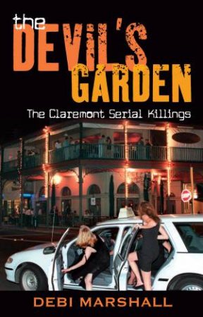 The Devil's Garden: The Claremont Serial Killings by Debi Marshall