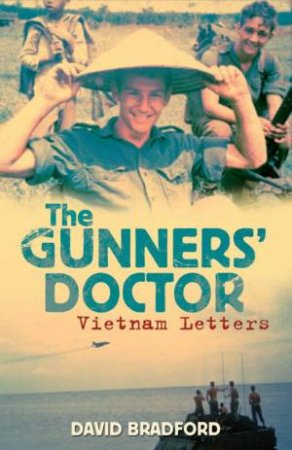 The Gunners' Doctor: Vietnam Letters by David Bradford
