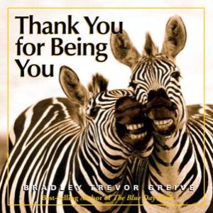 Thank You For Being You by Bradley Trevor Greive