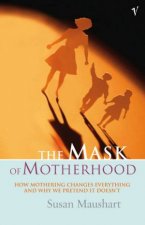 The Mask Of Motherhood