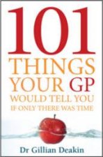 101 Things Your GP Would Tell You If Only There Was Time