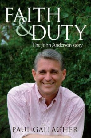 Faith And Duty: The John Anderson Story by Paul Gallagher