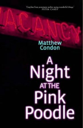 A Night At The Pink Poodle by Matthew Condon