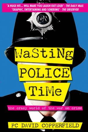 Wasting Police Time by PC David Copperfield