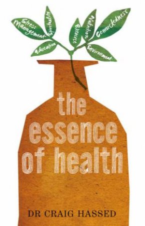 The Essence Of Health by Dr. Craig Hassed