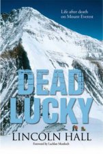 Dead Lucky Life and Death on Mount Everest