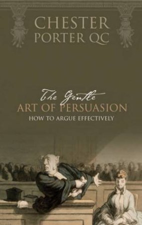 The Gentle Art Of Persuasion by Chester Porter