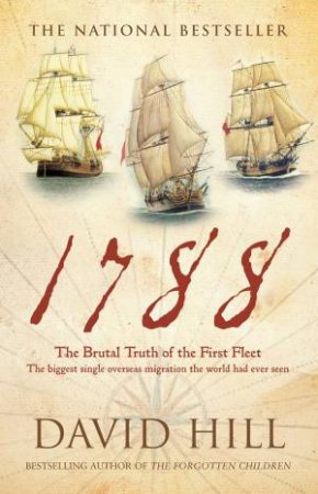 1788: The Brutal Truth of the First Fleet