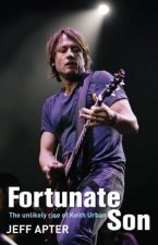 Fortunate Son The Unlikely Rise of Keith Urban