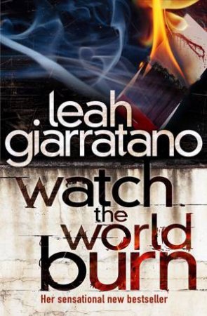 Watch The World Burn by Leah Giarratano