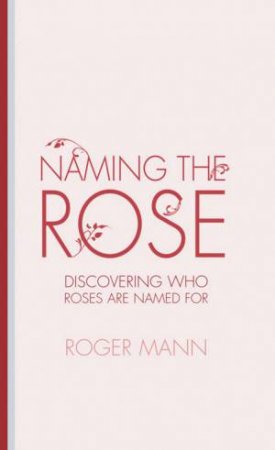 Naming the Rose by Roger Mann