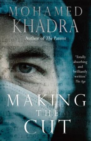 Making the Cut: A Surgeon's Stories of Life on The Edge by Mohamed Khadra