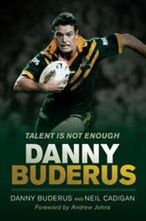 Talent Is Not Enough by Danny Buderus & Neil Cadigan