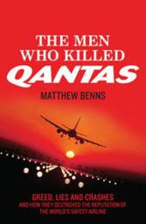 Men Who Killed Qantas by Matthew Benns