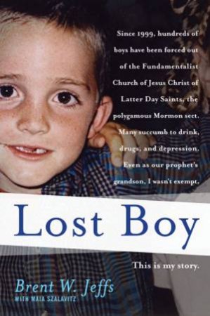 Lost Boy: This is My Story by Brent W Jeffs