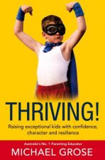 Thriving Raising Exceptional Kids With Confidence Character And Resilience