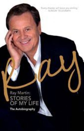 Ray: Stories of My Life: The Autobiography by Ray Martin