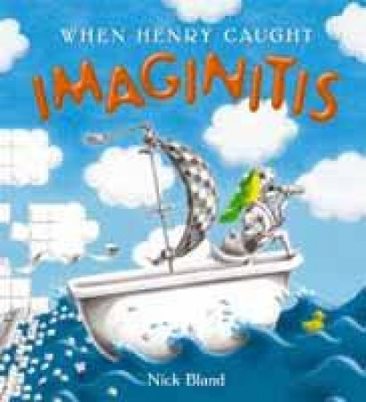 When Henry Caught Imaginitis by Nicholas Bland