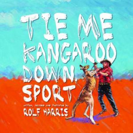Tie Me Kangaroo Down Sport by Rolf Harris
