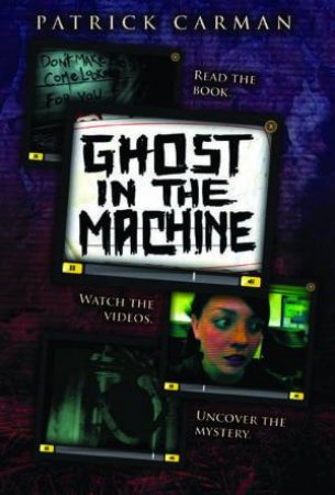 Ghost in the Machine by Patrick Carman