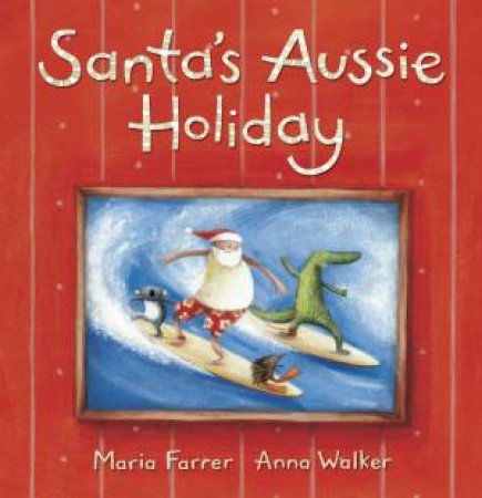 Santa's Aussie Holiday by Maria Farrer