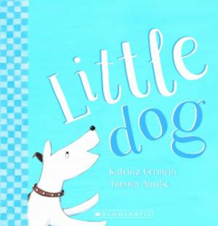 Littledog by Katrina Germein