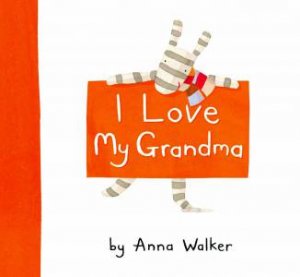 I Love Grandma by Anna Walker