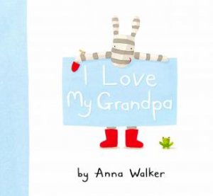 I Love My Grandpa by Anna Walker