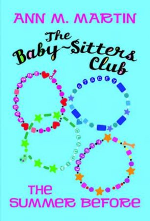 The Baby-Sitters Club: The Summer Before by Ann M Martin