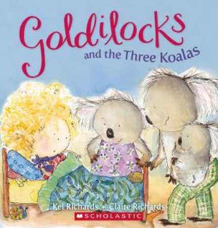 Aussie Gems: Goldilocks and the Three Koalas by Kel Richards
