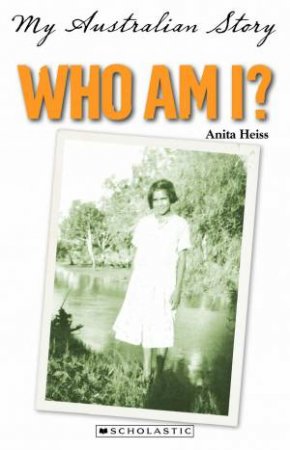 My Australian Story: Who Am I? by Anita Heiss