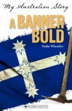 My Australian Story A Banner Bold