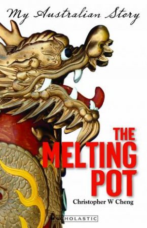 My Australian Story: Melting Pot by Christopher Cheng