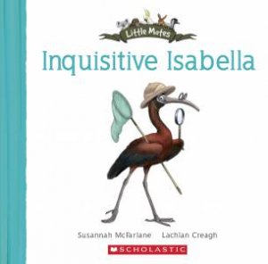 Little Mates: Inquisitive Isabella by Susannah McFarlane