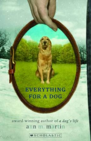 Everything For A Dog by Ann M Martin