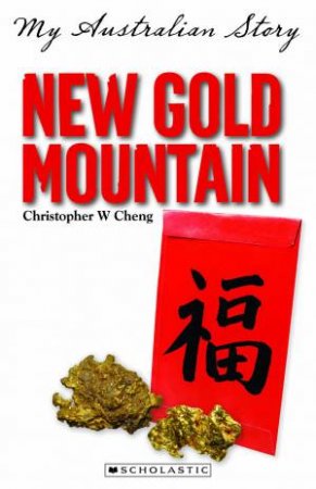 My Australian Story: New Gold Mountain by Christopher Cheng