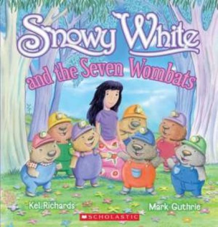 Snowy White and The Seven Wombats by Kel Richards