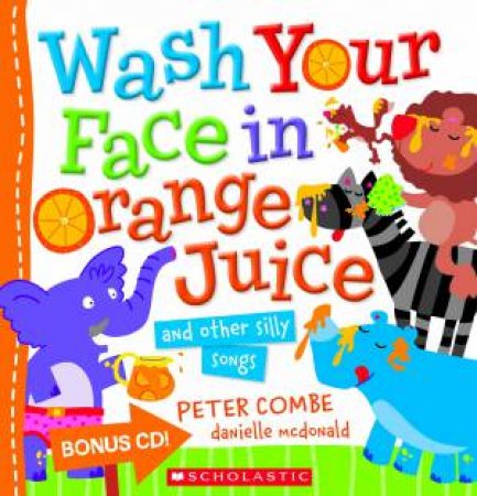 Wash Your Face in Orange Juice (with CD) by Peter Combe
