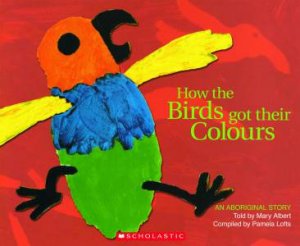 How the Birds Got Their Colour by Pamela Lofts