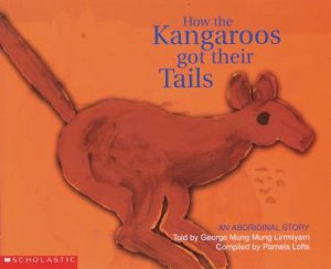 How The Kangaroos Got Their Tails Big Book by George Mung Mung Lirrmiyarri
