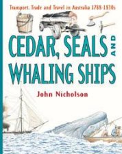 Cedar Seals And Whaling Ships Transport Trade And Travel In Australia 2 17881830s