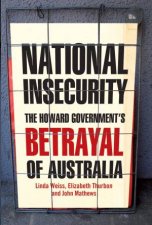 National Insecurity The Howard Governments Betrayal Of Australia