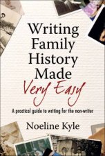 Writing Family History Made Very Easy A Beginners Guide