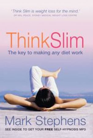 Think Slim: The Key to Making Any Diet Work by Mark Stephens