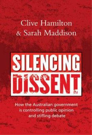 Silencing Dissent by Clive Hamilton & Sarah Maddison (Eds)