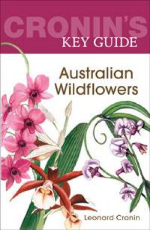 Cronin's Key Guide: Australian Wildflowers by Leonard Cronin