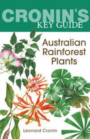 Cronin's Key Guide: Australian Rainforest Plants by Leonard Cronin