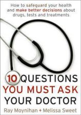 Ten Questions You Must Ask Your Doctor