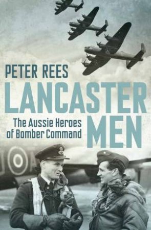 Lancaster Men by Peter Rees